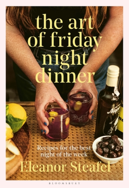 The Art of Friday Night Dinner : Recipes for the Best Night of the Week, EPUB eBook