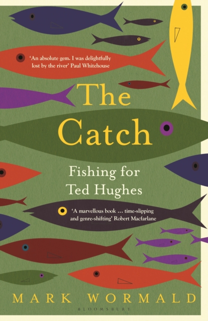 The Catch : Fishing for Ted Hughes, Hardback Book