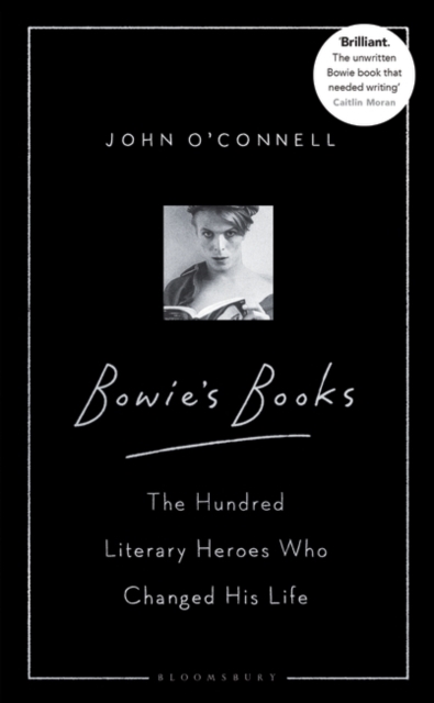Bowie's Books : The Hundred Literary Heroes Who Changed His Life, PDF eBook