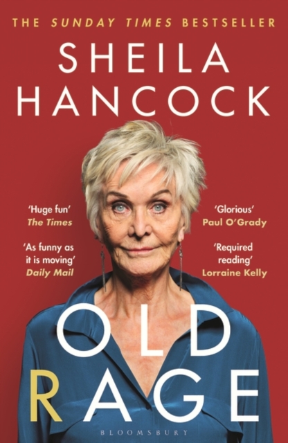 Old Rage : 'One of our best-loved actor's powerful riposte to a world driving her mad' - DAILY MAIL, Paperback / softback Book