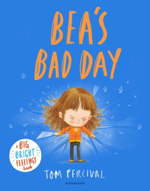 Bea's Bad Day : A Big Bright Feelings Book, Hardback Book