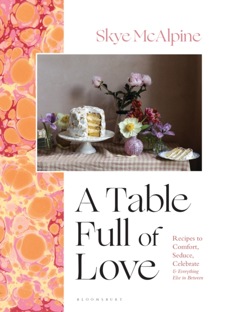 A Table Full of Love : Recipes to Comfort, Seduce, Celebrate & Everything Else in Between, PDF eBook