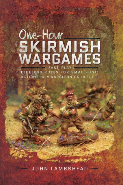 One-hour Skirmish Wargames : Fast-play Dice-less Rules for Small-unit Actions from Napoleonics to Sci-Fi, EPUB eBook