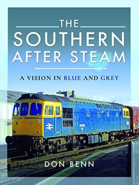 The Southern After Steam : A Vision in Blue and Grey, Hardback Book