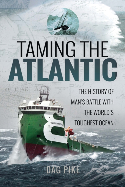 Taming the Atlantic : The History of Man's Battle With the World's Toughest Ocean, EPUB eBook
