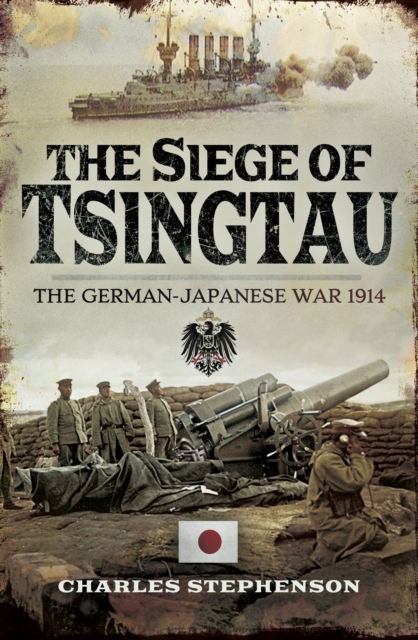The Siege of Tsingtau : The German-Japanese War, 1914, EPUB eBook