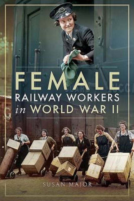 Female Railway Workers in World War II, Hardback Book