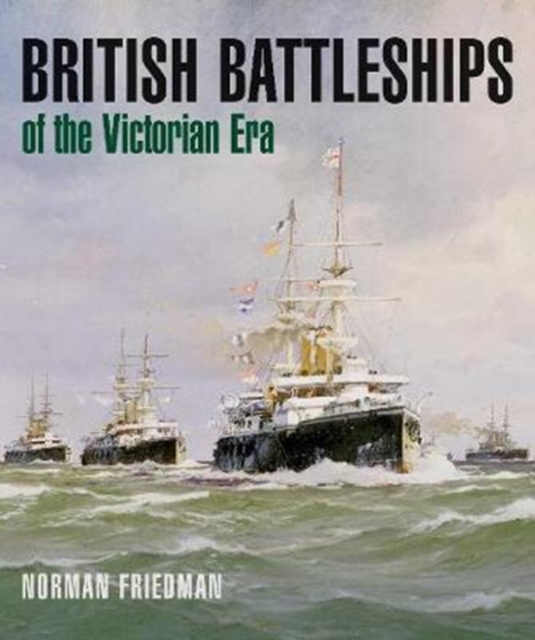 British Battleships of the Victorian Era, Hardback Book