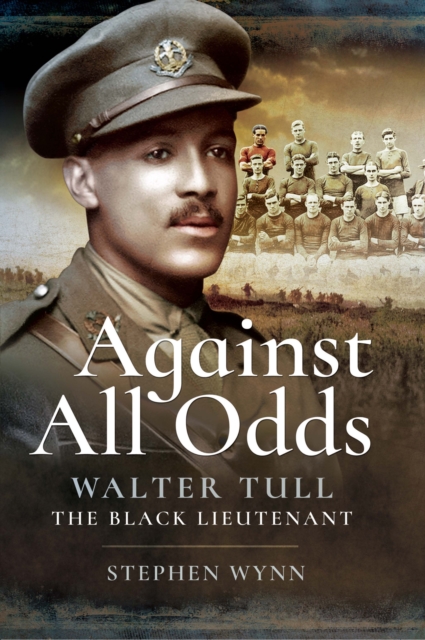 Against All Odds : Walter Tull the Black Lieutenant, PDF eBook
