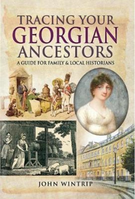 Tracing Your Georgian Ancestors : A Guide for Family and Local Historians, Paperback / softback Book