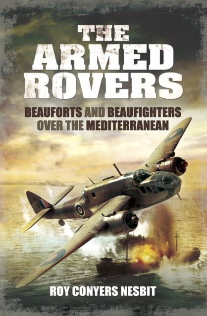 The Armed Rovers : Beauforts and Beaufighters Over the Mediterranean, EPUB eBook