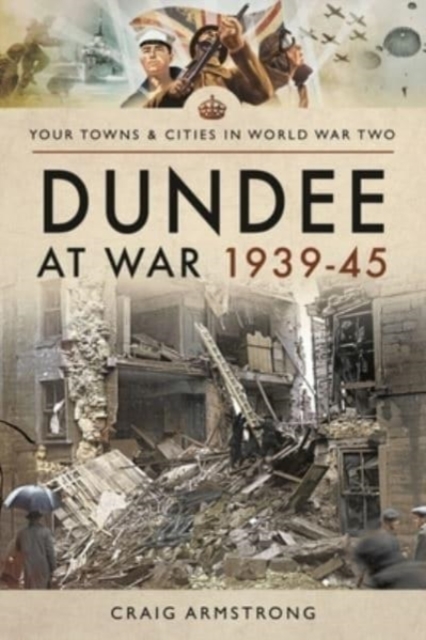 Dundee at War 1939 45, Paperback / softback Book