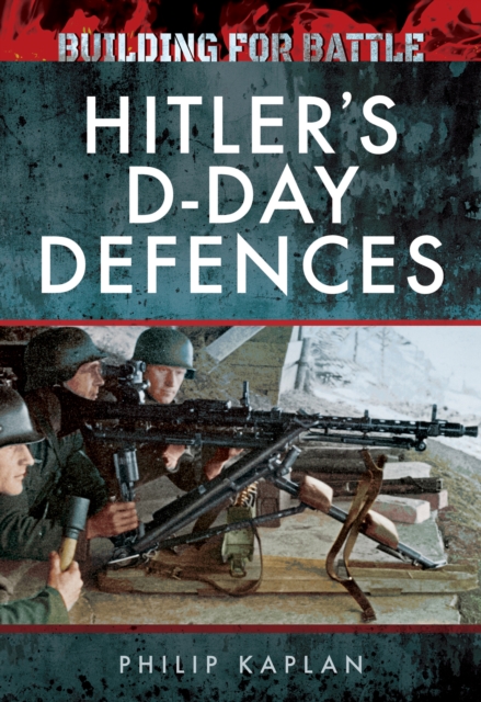 Building for Battle: Hitler's D-Day Defences, PDF eBook