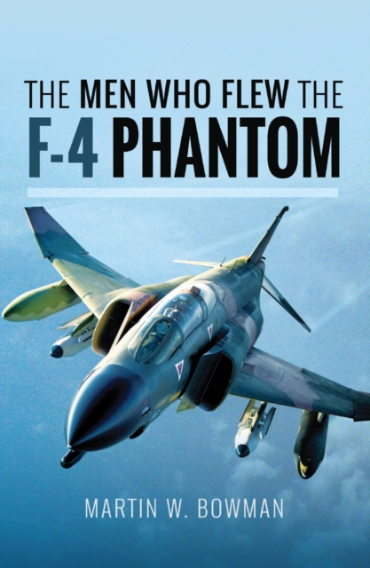 The Men Who Flew the F-4 Phantom, EPUB eBook