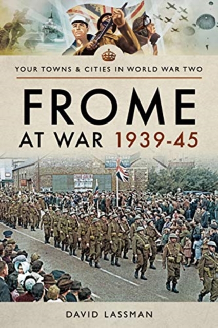 Frome at War 1939-45, Paperback / softback Book