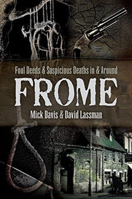 Foul Deeds and Suspicious Deaths in and around Frome, Paperback / softback Book