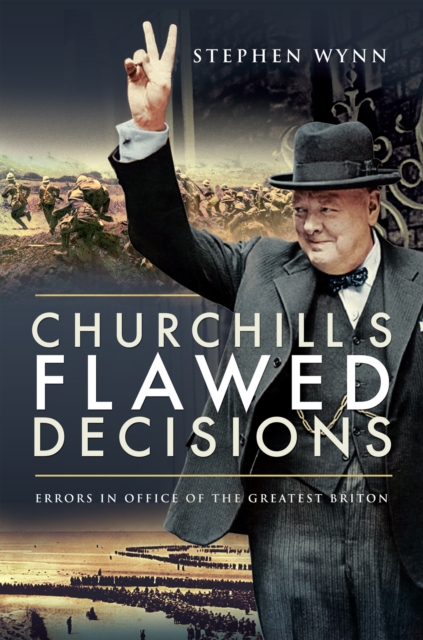 Churchill's Flawed Decisions : Errors in Office of The Greatest Briton, EPUB eBook
