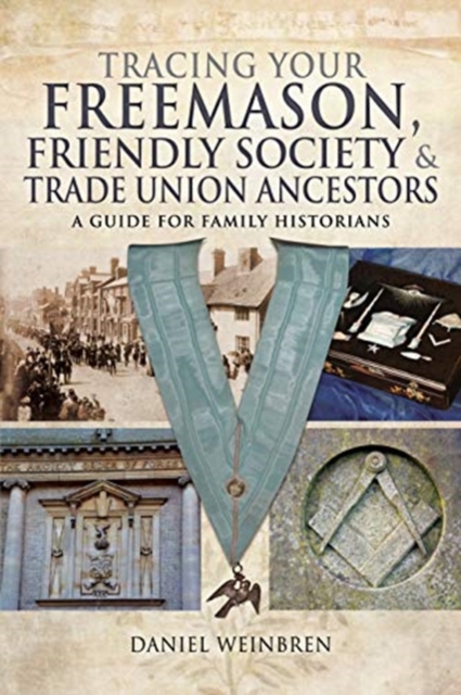 Freemasons, Friendly Societies and Trade Unions : A Guide for Family Historians, Paperback / softback Book