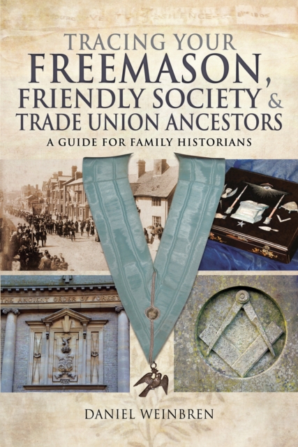 Tracing Your Freemason, Friendly Society & Trade Union Ancestors : A Guide for Family Historians, EPUB eBook