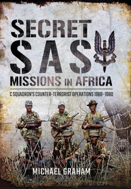 Secret SAS Missions in Africa : C Squadron's Counter-Terrorist Operations, 1968-1980, EPUB eBook
