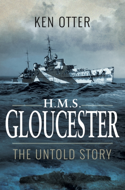 HMS Gloucester : The Untold Story, EPUB eBook