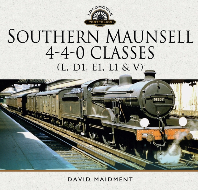 Southern Maunsell 4-4-0 Classes : (L, D1, E1, L1 and V), EPUB eBook