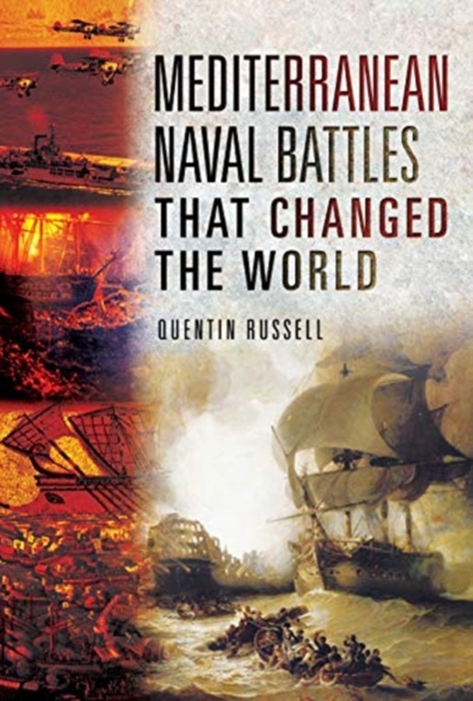 Mediterranean Naval Battles That Changed the World, Hardback Book