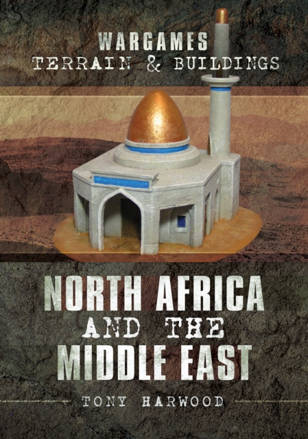 Wargames Terrain & Buildings : North Africa and the Middle East, EPUB eBook