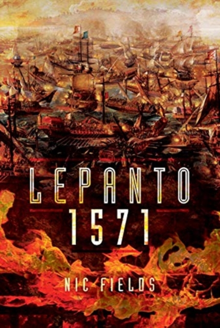 Lepanto 1571 : Christian and Muslim Fleets Battle for Control of the Mediterranea., Hardback Book