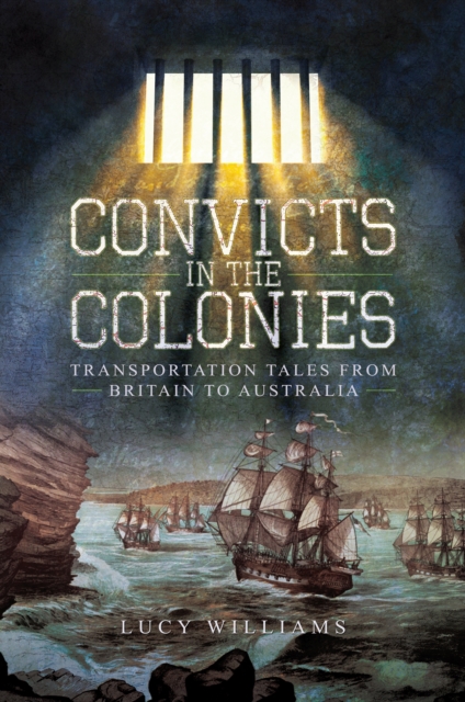 Convicts in the Colonies : Transportation Tales from Britain to Australia, EPUB eBook