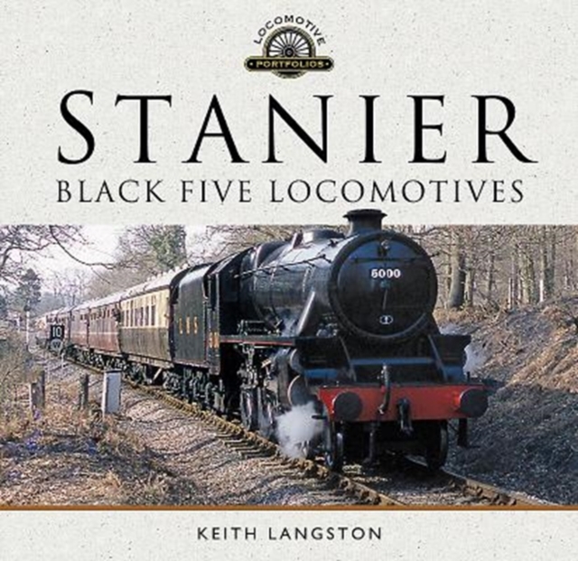 Stanier: Black Five Locomotives, Hardback Book