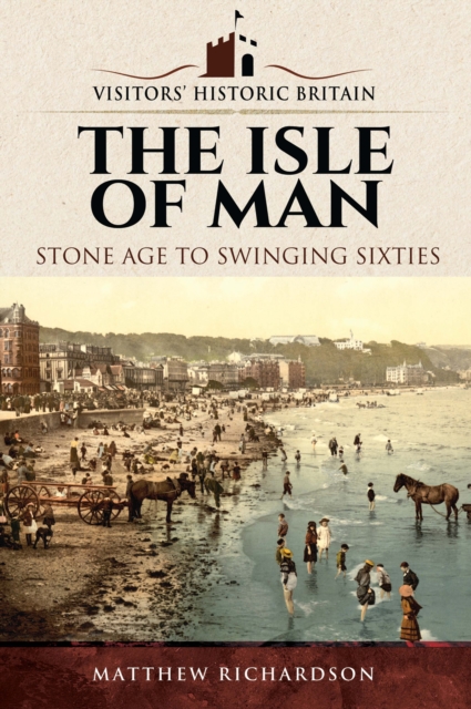 The Isle of Man : Stone Age to Swinging Sixties, EPUB eBook