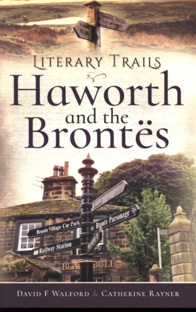 Literary Trails: Haworth and the Bront s, Paperback / softback Book