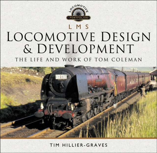 LMS Locomotive Design & Development : The Life and Work of Tom Coleman, EPUB eBook