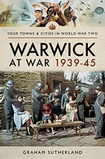 Warwick at War 1939-45, Paperback / softback Book