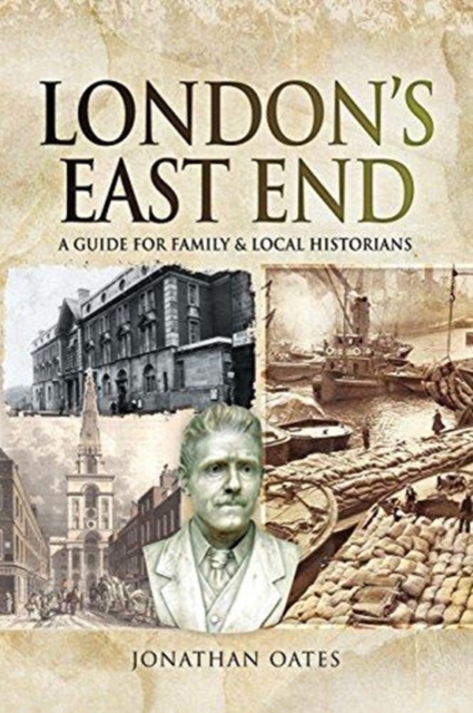 London's East End : A Guide for Family and Local Historians, Paperback / softback Book