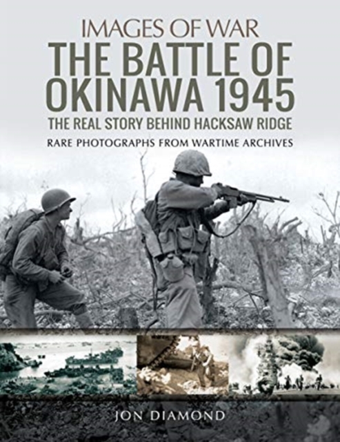 The Battle of Okinawa 1945 : The Real Story Behind Hacksaw Ridge, Paperback / softback Book