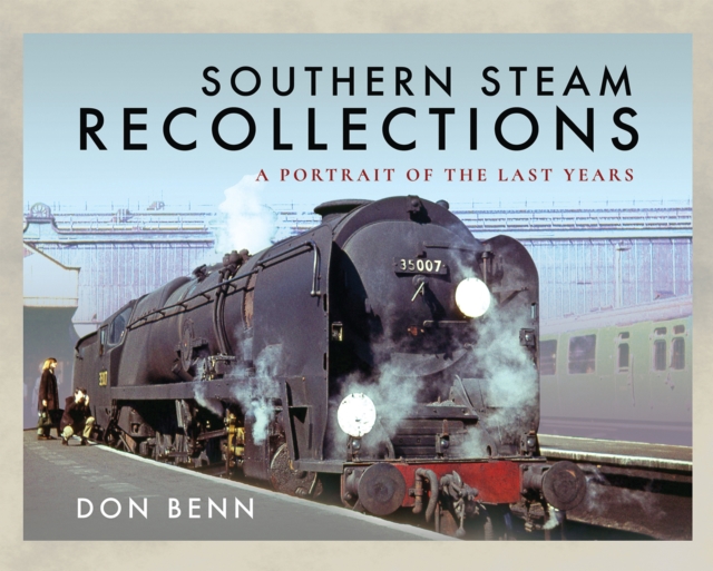 Southern Steam Recollections : A Portrait of the Last Years, EPUB eBook