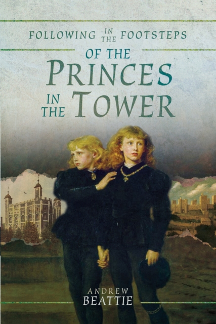 Following in the Footsteps of the Princes in the Tower, PDF eBook