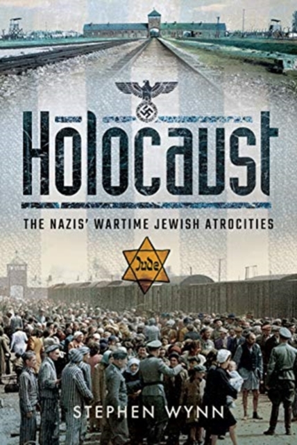 Holocaust : The Nazis' Wartime Jewish Atrocities, Hardback Book