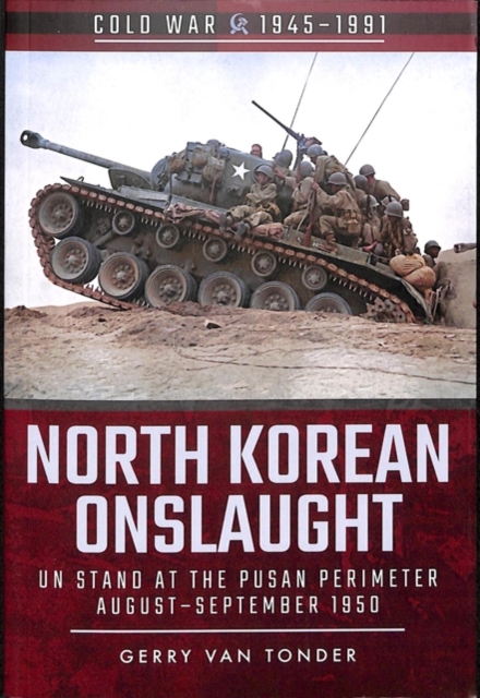 North Korean Onslaught : Volume II: UN Stand at the Pusan Perimeter, August 1950, Paperback / softback Book