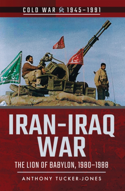 Iran-Iraq War : The Lion of Babylon, 1980-1988, PDF eBook