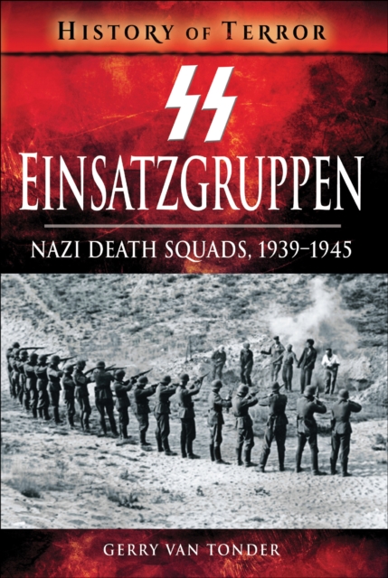 SS Einsatzgruppen : Nazi Death Squads, 1939-1945, EPUB eBook