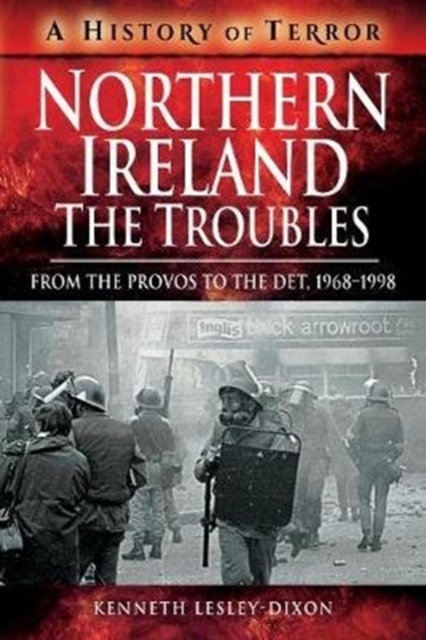 Northern Ireland: The Troubles : From The Provos to The Det, 1968-1998, Paperback / softback Book