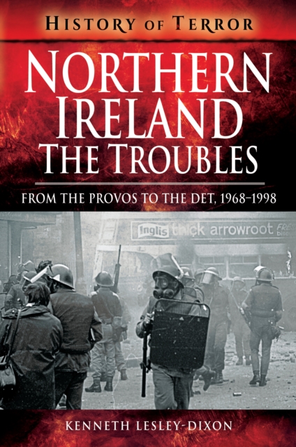 Northern Ireland: The Troubles : From The Provos to The Det, 1968-1998, PDF eBook