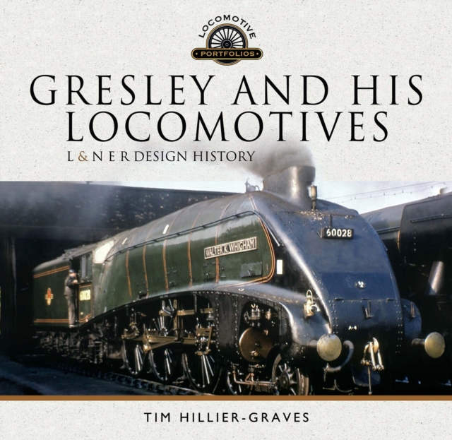 Gresley and His Locomotives : L & N E R Design History, PDF eBook