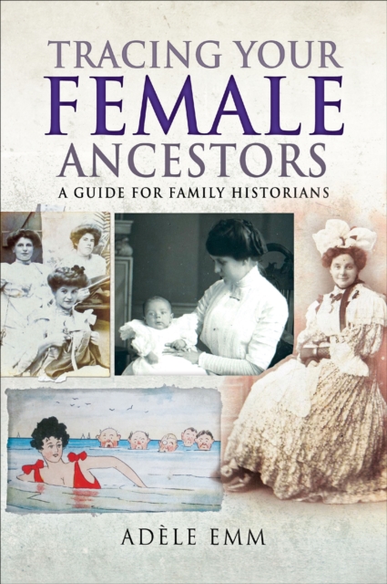 Tracing Your Female Ancestors : A Guide for Family Historians, EPUB eBook