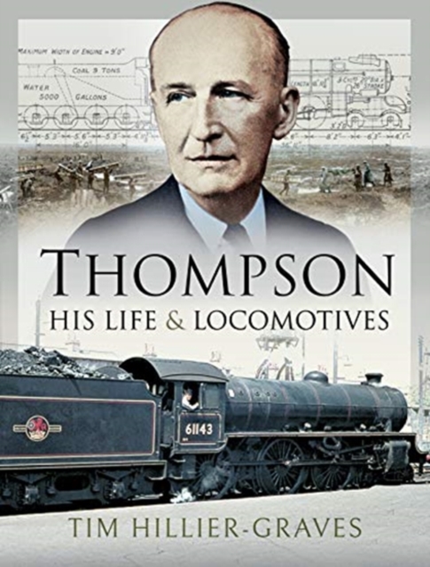 Thompson, His Life and Locomotives, Hardback Book