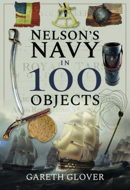 Nelson's Navy in 100 Objects, Hardback Book