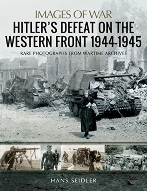 Hitler's Defeat on the Western Front, 1944-1945, Paperback / softback Book